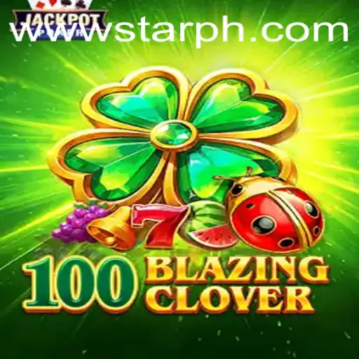 The Fascinating World of 100BlazingClover: A Guide to Mastery and Adventure